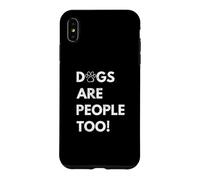 Dogs are People Too Funny Dog Coque pour iPhone XS Max