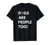 Dogs are People Too Funny Dog T-Shirt