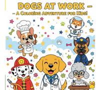 Dogs at Work: Educational Coloring Book for Kids Ages 2-5: Learn Letters, Professions, and Creativity with Cute Cartoon Dogs