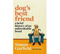 Dog's Best Friend: A Brief History of an Unbreakable Bond