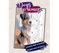 dogs by numbers: A Detailed Paint by Numbers Coloring Book for Adults - Relaxing Dog Designs with Small Sections
