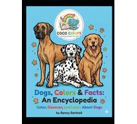 Dogs, Colors & Facts: An Encyclopedia: Color, Discover, and Learn About Dogs