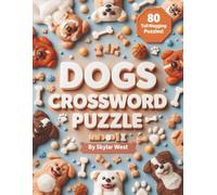 Dogs Crossword Puzzle: A Fun Brain Game Book for Dog Lovers | 80 Unique Dog-Themed Crosswords to Boost Memory, Relieve Stress & Celebrate the Joy of Our Furry Friends