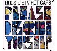Dogs Die in Hot Cars - Please Describe Yourself [Import]