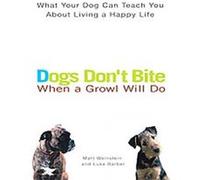 Dogs Don't Bite When a Growl Will Do Luke Barber, Matt Weinstein (Auteur)