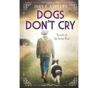 Dogs Don't Cry: Novels of the Great War