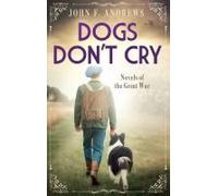 Dogs Don't Cry - Novels Of The Great War