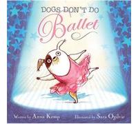 Dogs Dont Do Ballet by Anna Kemp & Illustrated by Sara Ogilvie Anna Kemp (Auteur)