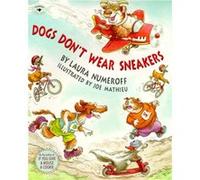 Dogs Dont Wear Sneakers by Laura Joffe Numeroff & Illustrated by Joe Mathieu Laura Joffe Numeroff (Auteur)