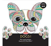 Dogs ! - Mon Carnet De Coloriages & Messages 100 % Bonne Humeur !