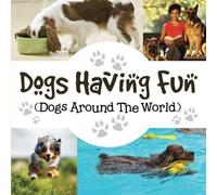 Dogs Having Fun (Dogs Around The World)