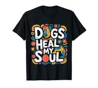 Dogs Heal My Soul Compagnon Animal canin |- T-Shirt