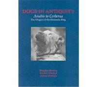 Dogs in Antiquity: Anubis to Cerberus: The Origins of the Domestic Dog Brewer, Douglas J., Clark, Sir Terence, Phillips, Adrian (Auteur)