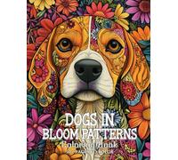 Dogs in Bloom Pattern Coloring Book: Immerse Yourself in More Than 50 Unique Designs of Dalmatian, Boxer, Yorkie, and More, Great For Adults and Teens