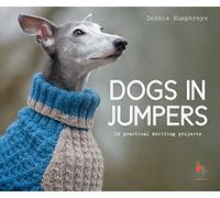 Dogs in Jumpers: 12 practical knitting projects