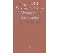 Dogs, Jackals, Wolves, and Foxes: A Monograph of the Canidæ