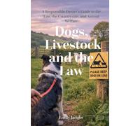 Dogs, Livestock, and the Law: What Every Dog Owner Needs to Know in the Countryside