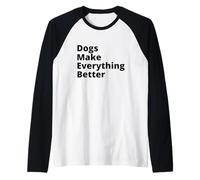 Dogs Make Everything Better Quote Manche Raglan