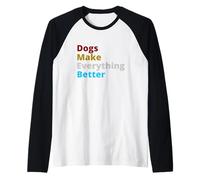 Dogs Make Everything Better Quote Manche Raglan