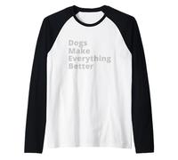 Dogs Make Everything Better Quote Manche Raglan