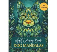 Dogs Mandalas - Adult Coloring Book: Mandala Patterns of Amazing Dogs For Mindfulness, Relaxation And Stress Relief