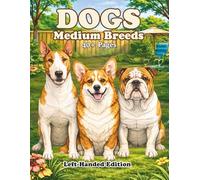 Dogs Medium Breeds Left-Handed Edition: An Adult Coloring Book Featuring Realistic Medium Dog Breeds with Clean Line Art for Relaxation and Creative Coloring