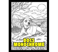 Dogs Monochrome Coloring Book: Bold Black and White Dog Portraits for Adults and Kids