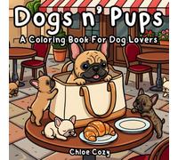 Dogs n' Puppies Cuddly Coloring Book: Cozy Comfy Stress Relief for Adults, Teens and Kids with Bold and Easy, Simple and Big Designs for Relaxation ... Breeds In Beautiful Landscapes Or Cozy Homes.