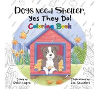 Dogs Need Shelter, Yes They Do!: Coloring Book