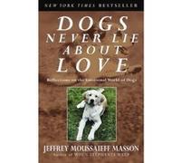 Dogs Never Lie About Love: Reflections on the Emotional World of Dogs