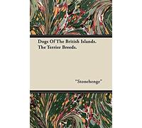Dogs Of The British Islands. The Terrier Breeds.