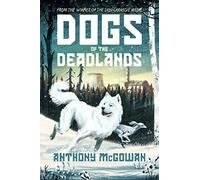 Dogs of the Deadlands: SHORTLISTED FOR THE WEEK JUNIOR BOOK AWARDS