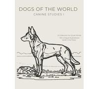 Dogs of the World - Canine Studies I: A Minimalist Colouring Book of 100 Dog Breeds