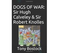 DOGS OF WAR: Sir Hugh Calveley & Sir Robert Knolles
