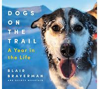 Dogs on the Trail: A Year in the Life – Ecco