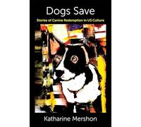 Dogs Save: Stories of Canine Redemption in Us Culture