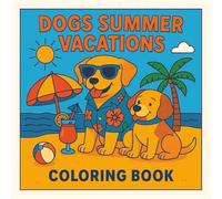 Dogs Summer Vacations: 70 Fun-Filled State & Road Trip Scenes to Color - A U.S. Travel-Themed Dog Coloring Book for All Ages