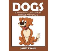 Dogs: Super Fun Coloring Books for Kids and Adults