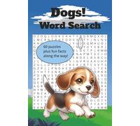 Dogs! Word Search: 60 Word Searches about Dogs | Fun Facts about Dogs | 6 x 9 Inches, 120 Pages | Great Activity for Dog Lovers