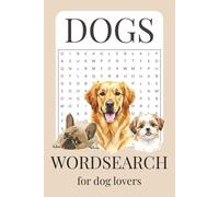 Dogs Wordsearch For Dog Lovers: 50 dogs wordsearch for dog lovers. Easy to read dog themed word search puzzle book: 6 x9 inch