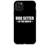 Dogsitter of The Month Appreciation Dogsitting Coque pour iPhone 11 Pro Max