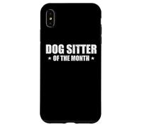 Dogsitter of The Month Appreciation Dogsitting Coque pour iPhone XS Max