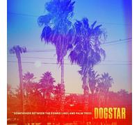 DOGSTAR - SOMEWHERE BETWEEN THE POWER LINES AND PALM TREES CD NEUF