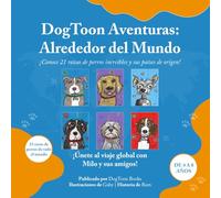DogToon Adventures: Alrededor del Mundo: ¡Conoce 21 razas de perros increíbles y sus países de origen!