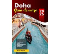 DOHA Guía de viaje 2026: Atracciones, museos, mercados, aventuras en el desierto, escena gastronómica, joyas ocultas y ruta panorámica
