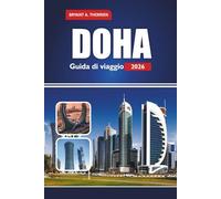 DOHA Guida di viaggio 2026: Esplora i consigli degli esperti, le principali attrazioni, gli itinerari, il cibo locale, i souq, le avventure nel deserto e le esperienze culturali