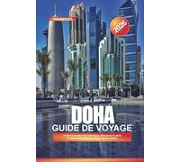 DOHA Guide de voyage 2026: Visitez le musée d'art islamique, découvrez la perle du Qatar et profitez de safaris dans le désert