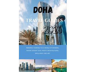 DOHA TRA VEL GUIDE 2026: Immerse yourself in a world of wonder, where desert soul meets architectural brilliance and art