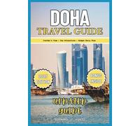 DOHA TRAVEL GUIDE 2025: An Insider's View About The Must-See Places And Top Attractions To Visit With Budget Savvy Tips (Languages & Planner)