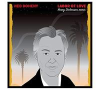 Doheny Ned - Labor of Love (Rsd 2017)